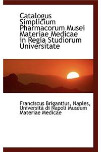 Catalogus Simplicium Pharmacorum Musei Materiae Medicae in Regia Studiorum Universitate