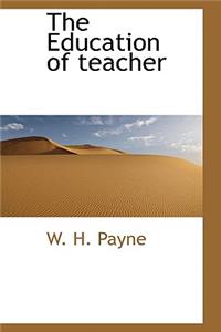 The Education of Teacher