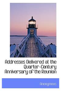 Addresses Delivered at the Quarter-Century Anniversary of the Reunion