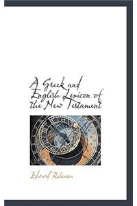 A Greek and English Lexicon of the New Testament