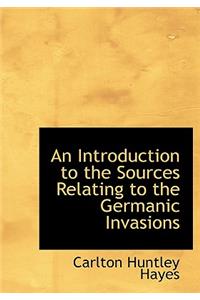 An Introduction to the Sources Relating to the Germanic Invasions