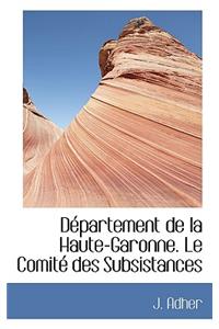 D Partement de La Haute-Garonne. Le Comit Des Subsistances