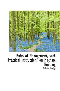 Rules of Management, with Practical Instructions on Machine Building