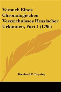 Versuch Eines Chronologischen Verzeichnisses Hessischer Urkunden, Part 1 (1796)