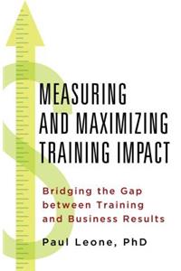 Measuring and Maximizing Training Impact