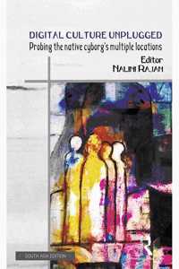 Digital Culture Unplugged: Probing the Native Cyborg's Multiple Locations