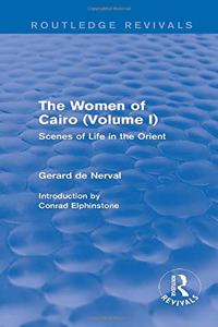 The Women of Cairo: Volume I (Routledge Revivals)
