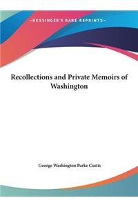 Recollections and Private Memoirs of Washington