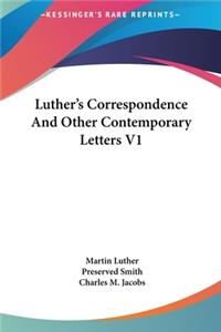 Luther's Correspondence and Other Contemporary Letters V1