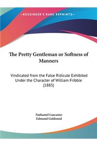 The Pretty Gentleman or Softness of Manners
