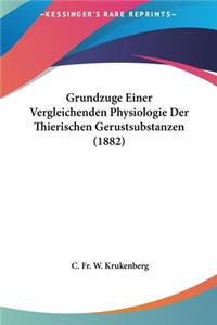 Grundzuge Einer Vergleichenden Physiologie Der Thierischen Gerustsubstanzen (1882)