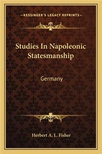 Studies in Napoleonic Statesmanship