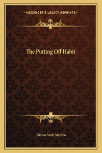The Putting Off Habit