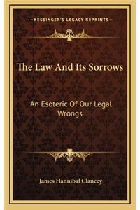 The Law and Its Sorrows