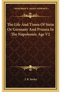 The Life and Times of Stein or Germany and Prussia in the Napoleonic Age V2