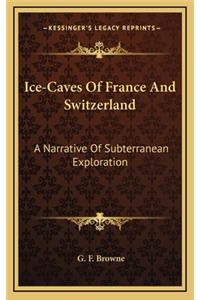 Ice-Caves of France and Switzerland