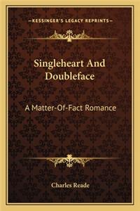 Singleheart and Doubleface: A Matter-Of-Fact Romance