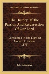 The History Of The Passion And Resurrection Of Our Lord