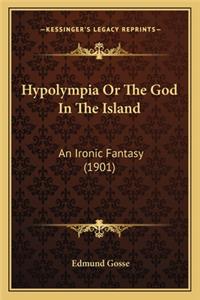 Hypolympia or the God in the Island