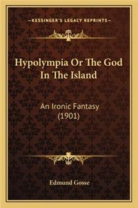 Hypolympia Or The God In The Island