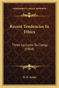 Recent Tendencies in Ethics