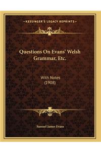 Questions On Evans' Welsh Grammar, Etc.