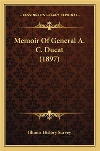 Memoir of General A. C. Ducat (1897)
