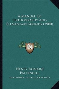 A Manual Of Orthography And Elementary Sounds (1900)