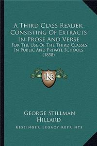 Third Class Reader, Consisting of Extracts in Prose and Verse