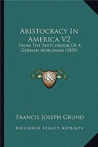Aristocracy in America V2