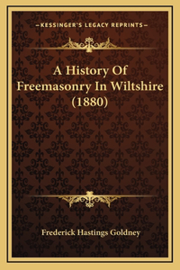 History Of Freemasonry In Wiltshire (1880)