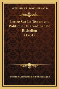 Lettre Sur Le Testament Politique Du Cardinal De Richelieu (1764)