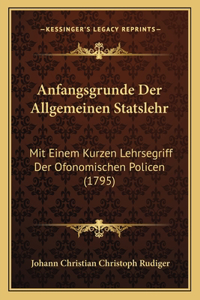 Anfangsgrunde Der Allgemeinen Statslehr