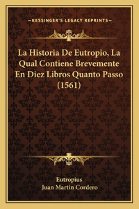 Historia De Eutropio, La Qual Contiene Brevemente En Diez Libros Quanto Passo (1561)