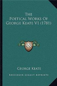 Poetical Works Of George Keate V1 (1781)
