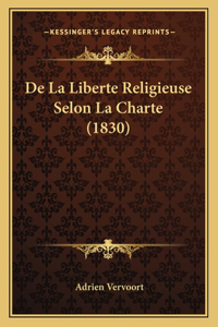 De La Liberte Religieuse Selon La Charte (1830)