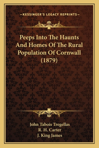 Peeps Into The Haunts And Homes Of The Rural Population Of Cornwall (1879)