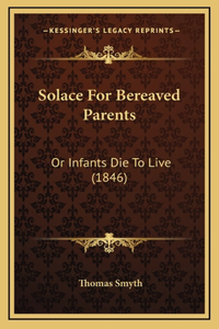 Solace For Bereaved Parents