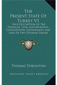 The Present State Of Turkey V1