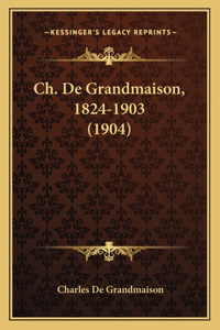 Ch. De Grandmaison, 1824-1903 (1904)