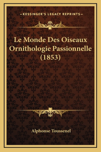 Le Monde Des Oiseaux Ornithologie Passionnelle (1853)