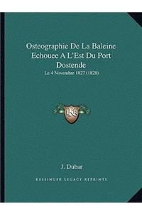 Osteographie de La Baleine Echouee A L'Est Du Port Dostende: Le 4 Novembre 1827 (1828)