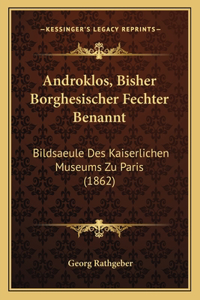 Androklos, Bisher Borghesischer Fechter Benannt
