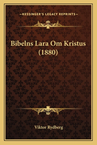 Bibelns Lara Om Kristus (1880)