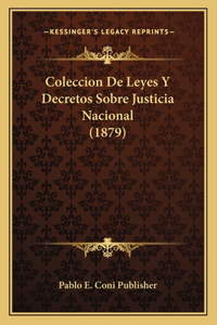 Coleccion De Leyes Y Decretos Sobre Justicia Nacional (1879)