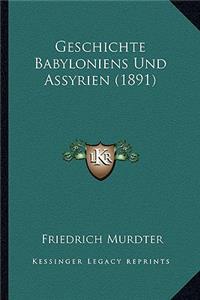 Geschichte Babyloniens Und Assyrien (1891)
