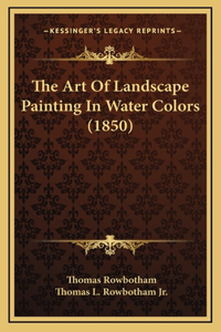 Art Of Landscape Painting In Water Colors (1850)