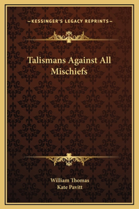 Talismans Against All Mischiefs