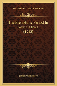 The Prehistoric Period In South Africa (1912)