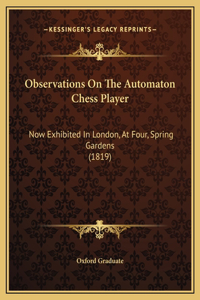 Observations On The Automaton Chess Player